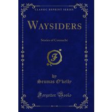 Waysiders: Stories of Connacht (Classic Reprint)