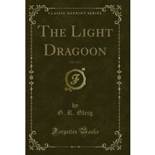 The Light Dragoon, Vol. 2 of 2 (Classic Reprint)