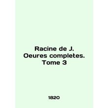 Racine de J. Oeures completes. Tome 3 In English (ask us if in doubt)/Racine de