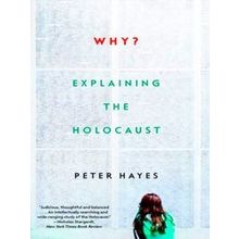 Why? - Explaining the Holocaust