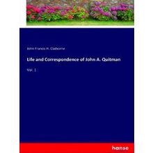Life and Correspondence of John A. Quitman - John Francis H. Claiborne