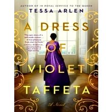 A Dress of Violet Taffeta by Tessa Arlen