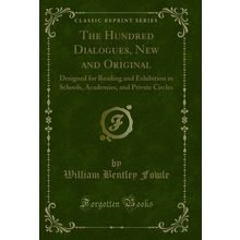 The Hundred Dialogues, New and Original (Classic Reprint)