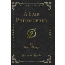 A Fair Philosopher (Classic Reprint)