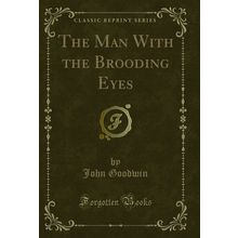 The Man With the Brooding Eyes (Classic Reprint)
