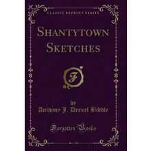 Shantytown Sketches (Classic Reprint)
