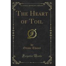 The Heart of Toil (Classic Reprint)