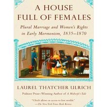 A House Full of Females Plural Marriage and Women's Rights in Early Mormonism 18