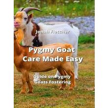 Pygmy Goat Care Made Easy