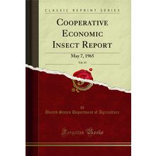 Cooperative Economic Insect Report, Vol. 15: May 7, 1965 (Classic Reprint)