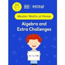 Master Maths At Home Maths No Problem! Algebra And Extra Challenges, Ages 10-11