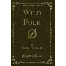 Wild Folk (Classic Reprint)
