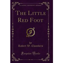 The Little Red Foot (Classic Reprint)