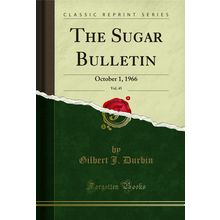 The Sugar Bulletin, Vol. 45: October 1, 1966 (Classic Reprint)