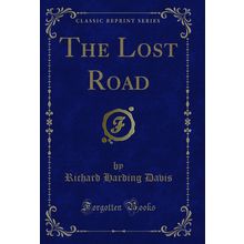The Lost Road (Classic Reprint)