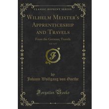 Wilhelm Meister's Apprenticeship and Travels, Vol. 3 of 3: From the German