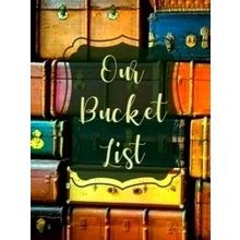 Our Bucket List - Teresa Rother