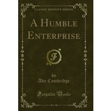 A Humble Enterprise (Classic Reprint)