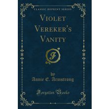 Violet Vereker's Vanity (Classic Reprint)