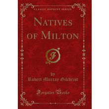 Natives of Milton (Classic Reprint)