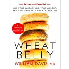Wheat Belly (Revised and Expanded Edition): Lose the Wheat, Lose the Weight, and