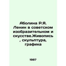 R.I. Lenins Abolina in Soviet Fine Arts. Painting, Sculpture, Graphics In Russi