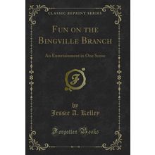 Fun on the Bingville Branch: An Entertainment in One Scene (Classic Reprint)