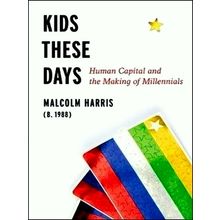 Kids These Days - Human Capital and the Making of Millennials