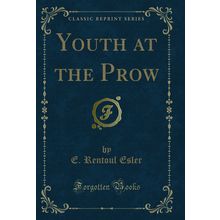 Youth at the Prow (Classic Reprint)