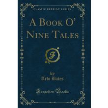 A Book O' Nine Tales (Classic Reprint)