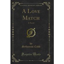A Love Match: A Novel (Classic Reprint)