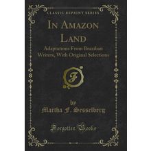 In Amazon Land: Adaptations From Brazilian Writers, With Original Selections
