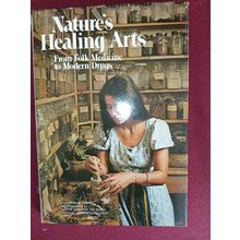 Nature's Healing Arts - From Folk Medicine to Modern Drugs by Lonnielle Aikman