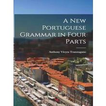 A New Portuguese Grammar in Four Parts