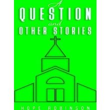 A Question And Other Stories