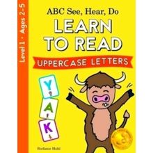 Abc See, Hear, Do Level 1 - Learn to Read Uppercase Letters - Stefanie Hohl