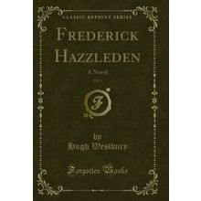 Frederick Hazzleden, Vol. 3: A Novel (Classic Reprint)