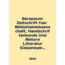 Serapeum: Zeitschrift fuer Bibliothekwissenschaft, Handschriftenkunde Und Aelter