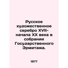 Russian art silver from the seventeenth to the beginning of the twentieth centu