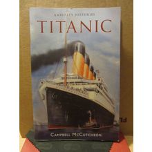 TITANIC.. the history..by Campbell McCutcheon 2012 p/b vgc =
