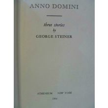 ANNO DOMINI THREE STORIES by GEORGE STEINER HC 1964