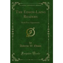 The Edson-Laing Readers: Book Five; Opportunity (Classic Reprint)