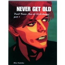Never get Old - David Bowie: Man of Ch-Ch-Changes, Part 1 by Wim Hendrikse