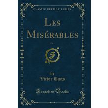 Les Misérables, Vol. 1 (Classic Reprint)