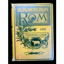 Rom und Rmisches Leben im Alterthum