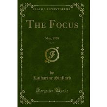The Focus, Vol. 9: May, 1920 (Classic Reprint)