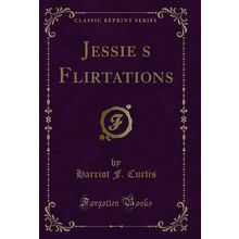 Jessies Flirtations (Classic Reprint)