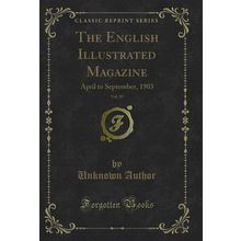 The English Illustrated Magazine, Vol. 29: April to September, 1903