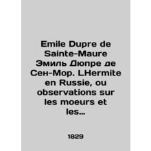 Emile Dupre de Saint-Maure Emile Dupre de Saint-Maur. LHermite en Russie, ou o