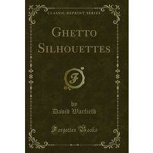 Ghetto Silhouettes (Classic Reprint)